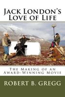 Jack London's Love of Life: The Making of the Movie. 151434601X Book Cover