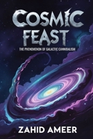 Cosmic Feast: The Phenomenon of Galactic Cannibalism B0DWSFHHYV Book Cover