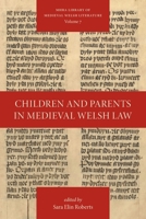 Children and Parents in Medieval Welsh Law (Library of Medieval Welsh Literature) 1839545607 Book Cover
