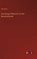 Das Heutige Volkerrecht Und Der Menschenhandel 384604606X Book Cover