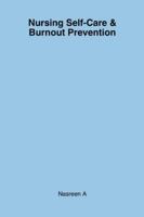 Nursing Self-Care & Burnout Prevention: A Simple Guide for Nurses to Protect Their Well-Being B0G2JB9Q69 Book Cover