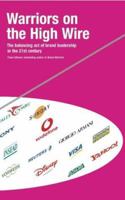 Warriors on the High Wire: The Balancing Act of Brand Leadership in the 21st Century 0007112297 Book Cover