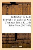 Installation Du F. de Fournelle, Âgé de 119 Ans, En Qualité de Vén d'Honneur 2329021968 Book Cover