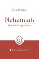 Nehemiah: God's Building Project: 8-Session Bible Study 1802541837 Book Cover
