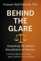 Behind the Glare: Unpacking the Media's Sexualization of Women B0FL58LN6G Book Cover