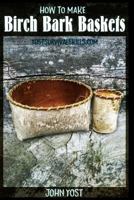 How to Make Birch Bark Baskets: Wilderness Survival Skills Series 1523654864 Book Cover