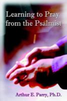 Learning to pray from the Psalmist 1413744028 Book Cover