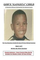 God's Gangsta Child: A Character Witness Protected by the Heavenly Courts 1546379517 Book Cover