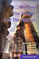 The Lab, the Temple, and the Market: Reflections at the Intersection of Science, Religion, and Development 1565491165 Book Cover