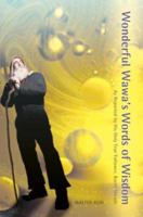 Wonderful Wawa's Words of Wisdom: As Reported by His Only True Follower, Buehl Sheadt 0595455603 Book Cover
