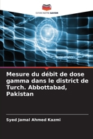 Mesure du débit de dose gamma dans le district de Turch. Abbottabad, Pakistan (French Edition) 6209566936 Book Cover
