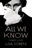 All We Know: Three Lives 0374176493 Book Cover