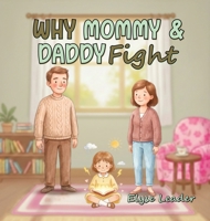 Why Mommy & Daddy Fight 1918506086 Book Cover