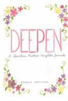 Deepen: A Christian Mother - Daughter Journal 1530383013 Book Cover