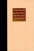 Literature and Humanitarian Reform in the Civil War Era (Philanthropic Studies) 0253330424 Book Cover