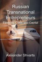Russian Transnational Entrepreneurs: Ethnicity, Class and Capital 1897160380 Book Cover