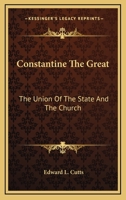Constantine the Great: The Union of the State and the Church 1357571771 Book Cover