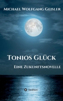Tonios Glück: Eine Zukunftsnovelle 3347404467 Book Cover