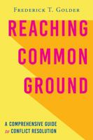 Reaching Common Ground: A Comprehensive Guide to Conflict Resolution 1643883283 Book Cover