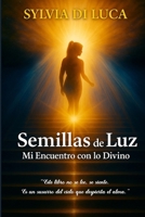 Semillas de Luz: Mi encuentro con lo divino (Spanish Edition) B0FRQ1D6FZ Book Cover