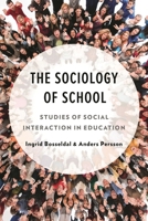 The Sociology of School: Studies of Social Interaction in Education 1666977306 Book Cover