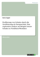 Profilierung von Schulen durch die Zertifizierung als Europaschule. Eine explorative Analyse am Beispiel zweier Schulen in Nordrhein-Westfalen 3346303055 Book Cover