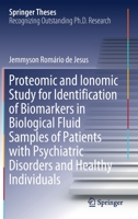 Proteomic and Ionomic Study for Identification of Biomarkers in Biological Fluid Samples of Patients with Psychiatric Disorders and Healthy Individuals (Springer Theses) 3030294722 Book Cover