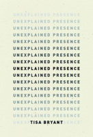 Unexplained Presence B0CQNBL6HZ Book Cover