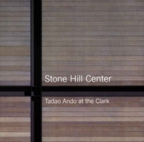 Stone Hill Center: Tadao Ando at the Clark (Sterling & Francine Clark Art Institute) 0300149174 Book Cover