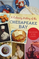 A Culinary History of the Chesapeake Bay: Four Centuries of Food and Recipes 1467142131 Book Cover