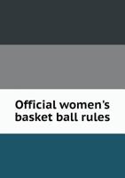 Official Women's Basket Ball Rules 5518751923 Book Cover