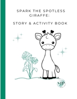 Spark the Spotless Giraffe: Story & Activity Book B0CHL7R15W Book Cover