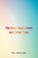 The Fairy Godmothers and Other Tales 1511700890 Book Cover