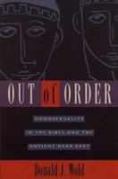 Out of Order: Homosexuality in the Bible and the Ancient Near East 0801021146 Book Cover