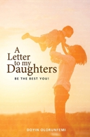 A letter to my Daughters: Be the best you! 1542792827 Book Cover