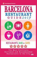 Barcelona Restaurant Guide 2019: Best Rated Restaurants in Barcelona, Spain - Restaurants, Bars and cafes Recommended for Visitors - Guide 2019 1986570266 Book Cover