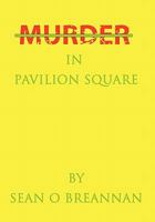 Murder in Pavilion Square 1453588493 Book Cover