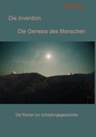 Die Invention: Die Genesis des Menschen 3837072509 Book Cover