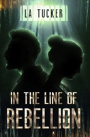 In the Line of Rebellion B0F4RHZ7NK Book Cover