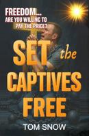 SET THE CAPTIVES FREE: FREEDOM. ARE YOU WILLING TO PAY THE PRICE? (Just To Be Clear Teaching Series) B0FCYBV2QK Book Cover