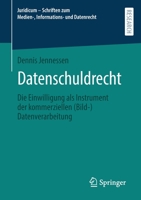 Datenschuldrecht: Die Einwilligung als Instrument der kommerziellen (Bild-)Datenverarbeitung (Juridicum – Schriften zum Medien-, Informations- und Datenrecht) 3658399562 Book Cover