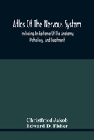 Atlas Of The Nervous System: Including An Epitome Of The Anatomy, Pathology, And Treatment 9354443230 Book Cover