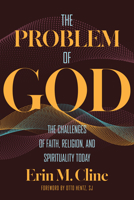 The Problem of God: The Challenges of Faith, Religion, and Spirituality Today 1647126851 Book Cover