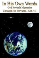 In His Own Words: God Reveals Mysteries Through His Servants I Cor. 4:1 1414013272 Book Cover