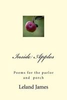 Inside Apples: Poems for the Parlor and Porch 1478390654 Book Cover