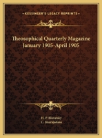 Theosophical Quarterly Magazine January 1905-April 1905 0766152707 Book Cover