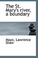 The St. Mary's River: A Boundary... 052658016X Book Cover