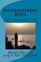 Encountering Jesus: True Stories from the Middle East and Beyond 1516812360 Book Cover