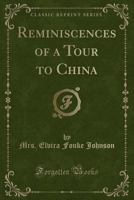 Reminiscences of a Tour to China 133367628X Book Cover