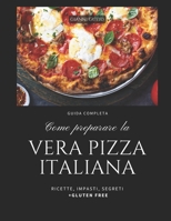 Come preparare la vera Pizza italiana: Ricette, impasti, segreti, + gluten free (Italian Edition) B0DZW94B3M Book Cover